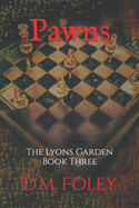 Pawns: The Lyons Garden Book Three