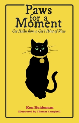 Paws for a Moment: Cat Haiku from a Cat's Point of View - Heideman, Ken