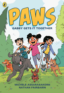 Paws: Gabby Gets It Together (Paws Book 1)