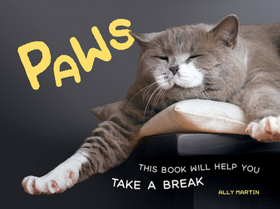 Paws: This Book Will Help You Take a Break - Francis, Ally