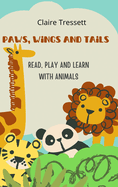 Paws, Wings and Tails: Read, Play and Learn with Animals