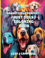 Pawsitively Perfect: Just Dogs Coloring Book
