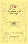 Pax and the Yellow Brick Message: Volume 6 of Do Unto Earth