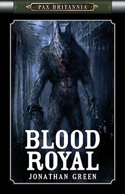 Pax Britannia: Blood Royal - Green, Jonathan