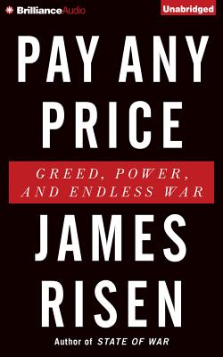 Pay Any Price: Greed, Power, and Endless War - Lane, Christopher, Professor (Read by), and Risen, James