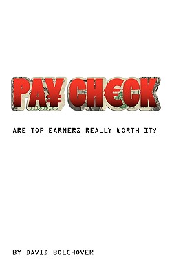 Pay Check: Are Top Earners Really Worth It? - Bolchover, David