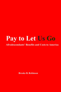 Pay to Let Us Go: Afrodescendants' Benefits and Costs to America