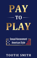 Pay-to-Play: Sexual Harassment American Style