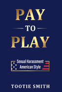 Pay-to-Play: Sexual Harassment American Style