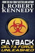 Payback: A Delta Force Unleashed Thriller Book #1