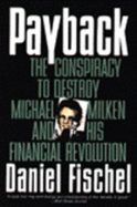 Payback: The Conspiracy to Destroy Michael Milken and His Financial Revolution