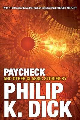 Paycheck and Other Classic Stories - Dick, Philip K