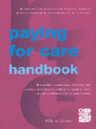 Paying for Care Handbook: A Guide to Services, Charges and Welfare Benefits for Adults in Need of Care in the Community or in Residential or Nursing Care Homes