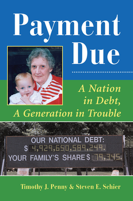 Payment Due: A Nation In Debt, A Generation In Trouble - Penny, Timothy J, and Schier, Steve