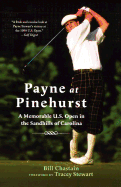 Payne at Pinehurst: A Memorable U.S. Open in the Sandhills of Carolina