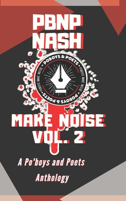 PBNP NASH Presents Make Noise Vol. 2: An Anthology of Po'boys and Poets - Johnson, Perris Spoke N-Words (Foreword by), and Allred, Morgan Mo Christo (Contributions by), and Person, Marquise M-Dot Da...