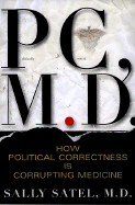 PC, M.D. How Political Correctness Is Corrupting Medicine