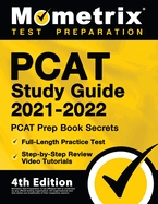 PCAT Study Guide 2021-2022 - PCAT Prep Book Secrets, Full-Length Practice Test, Step-By-Step Review Video Tutorials: [4th Edition]