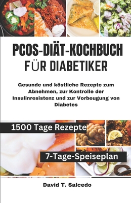 Pcos-Dit-Kochbuch Fr Diabetiker: Gesunde und kstliche Rezepte zum Abnehmen, zur Kontrolle der Insulinresistenz und zur Vorbeugung von Diabetes - Salcedo, David