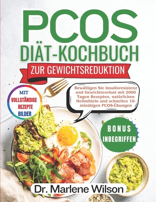 Pcos Di?t-Kochbuch F?r Gewichtsverlust: Bew?ltigen Sie Insulinresistenz und Gewichtsverlust mit 2000 Tagen Rezepten, nat?rlichen Heilmitteln und schnellen 10-min?tigen PCOS-?bungen - Wilson, Marlene, Dr.