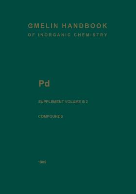 Pd Palladium: Palladium Compounds - Griffith, William P (Editor), and Robinson, Stephen D, and Swars, Kurt