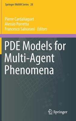 Pde Models for Multi-Agent Phenomena - Cardaliaguet, Pierre (Editor), and Porretta, Alessio (Editor), and Salvarani, Francesco (Editor)