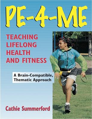 Pe-4-Me Program: Teaching Lifelong Health and Fitness - Summerford, Cathie