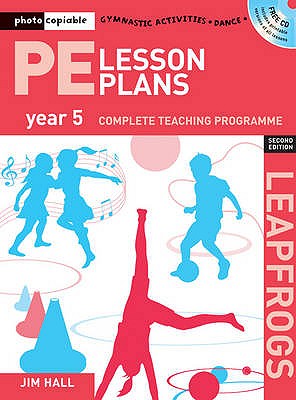 PE Lesson Plans Year 5: Photocopiable gymnastic activities, dance and games teaching programmes - Hall, Jim