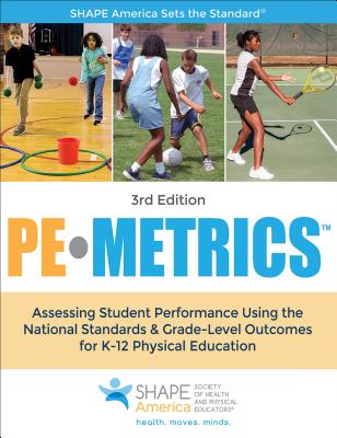 Pe Metrics: Assessing Student Performance Using the National Standards & Grade-Level Outcomes for K-12 Physical Education - Shape America - Society of Health and Physical Educators