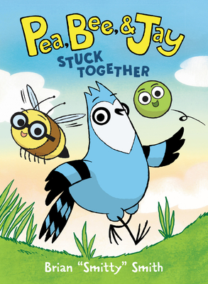 Pea, Bee, & Jay #1: Stuck Together - 