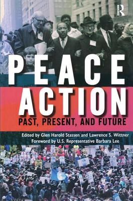 Peace Action: Past, Present, and Future - Stassen, Glen Harold, and Wittner, Lawrence S