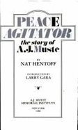 Peace Agitator: The Story of A. J. Muste - Hentoff, Nat, and Gara, Larry (Designer)