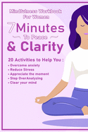 Peace And Clarity In 7 Minutes Or Less: Mindfulness Workbook For Women: Mindfulness Workbook For Women