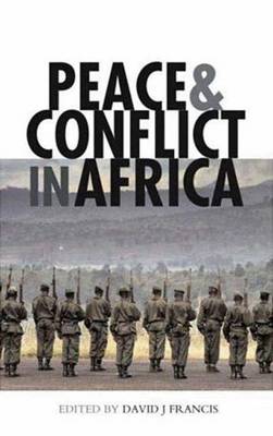 Peace and Conflict in Africa - Francis, David (Editor)