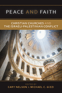 Peace and Faith: Christian Churches and the Israeli-Palestinian Conflict