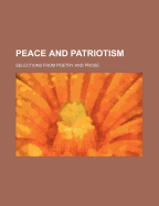 Peace and Patriotism: Selections from Poetry and Prose
