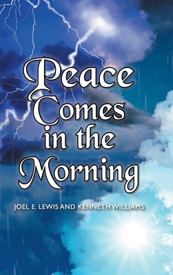 Peace Comes in the Morning - Lewis, Joel E, and Williams, Kenneth