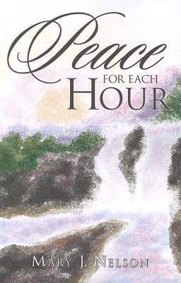 Peace for Each Hour - Nelson, Mary J
