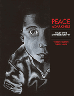 Peace in Darkness: A Study of the Darkness in Humanity Volume 1