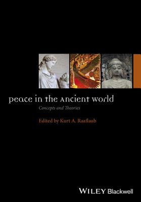 Peace in the Ancient World: Concepts and Theories - Raaflaub, Kurt A. (Editor)
