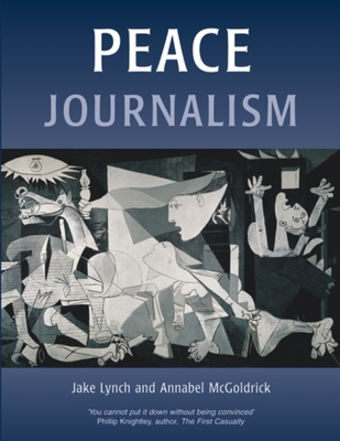 Peace Journalism: Conflict & Peacebuilding - Lynch, Jake, and McGoldrick, Annabel