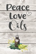 Peace Love Oils: Blank Essential Oils Recipe Journal to log your favorite recipes and uses, diffuser blend recipes to try out, oil inventory checklists and more.