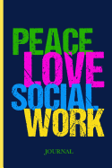 Peace Love Social Work Journal: Social Worker Notebook