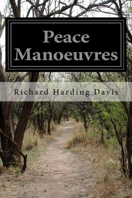 Peace Manoeuvres - Davis, Richard Harding