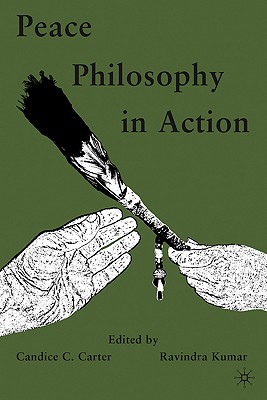 Peace Philosophy in Action - Carter, Candice C, and Kumar, R, Dr. (Editor)