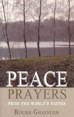 Peace Prayers: From the World's Faiths - Grainger, Robert