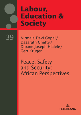 Peace, Safety and Security: African Perspectives - Szll, Gyrgy, and Gopal, Nirmala (Editor), and Chetty, Dasarath (Editor)