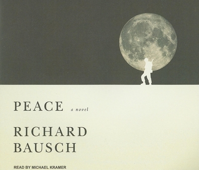 Peace - Bausch, Richard, and Kramer, Michael (Narrator)