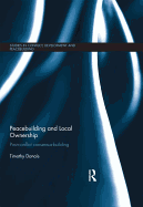 Peacebuilding and Local Ownership: Post-Conflict Consensus-Building