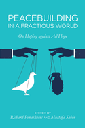 Peacebuilding in a Fractious World: On Hoping Against All Hope